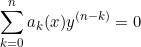 \small \sum_{k=0}^{n}a_k(x)y^{(n-k)}=0
